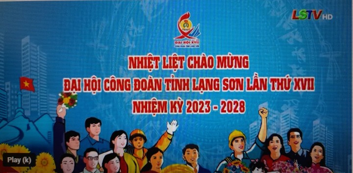 Hướng tới Đại hội Công đoàn tỉnh Lạng Sơn lần thứ XVII nhiệm kỳ 2023-2028
